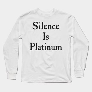 Silence Is Platinum - black Long Sleeve T-Shirt